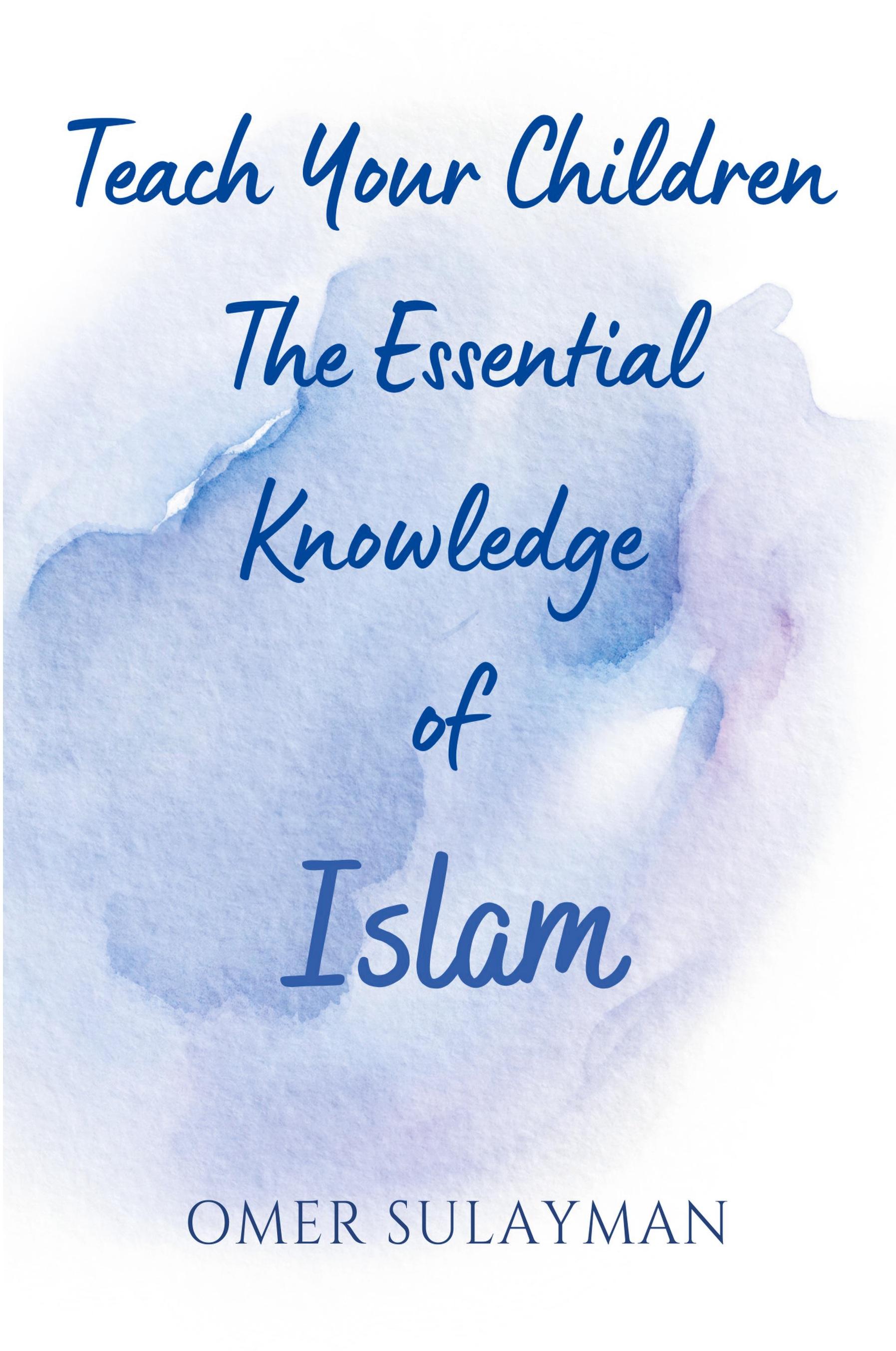 Vorderes Coverbild Teach Your Children the Essential Knowledge of Islam