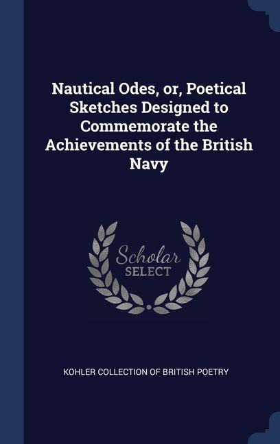 Vorderes Coverbild Nautical Odes, or, Poetical Sketches Designed to Commemorate the Achievements of the British Navy