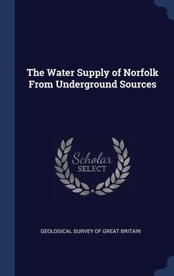 Vorderes Coverbild The Water Supply of Norfolk From Underground Sources