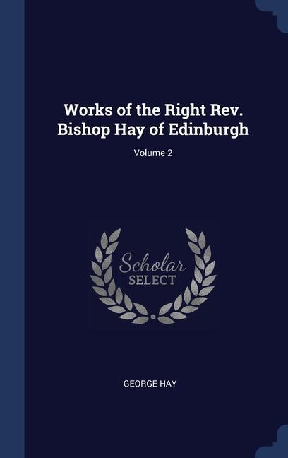 Vorderes Coverbild Works of the Right Rev. Bishop Hay of Edinburgh; Volume 2