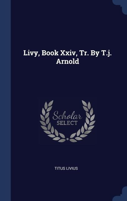 Vorderes Coverbild Livy, Book Xxiv, Tr. By T.j. Arnold