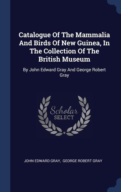 Vorderes Coverbild Catalogue Of The Mammalia And Birds Of New Guinea, In The Collection Of The British Museum