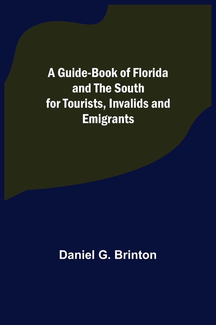 Vorderes Coverbild A Guide-Book of Florida and the South for Tourists, Invalids and Emigrants