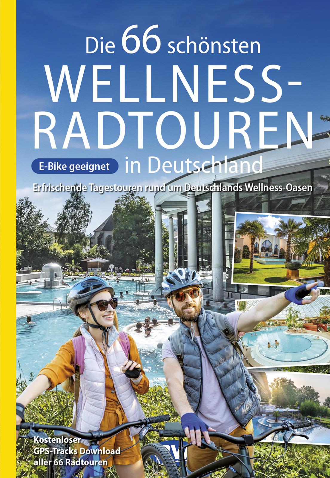 Vorderes Coverbild Die 66 schönsten Wellness-Radtouren in Deutschland. Erfrischende Tagestouren rund um Deutschlands Wellness-Oasen