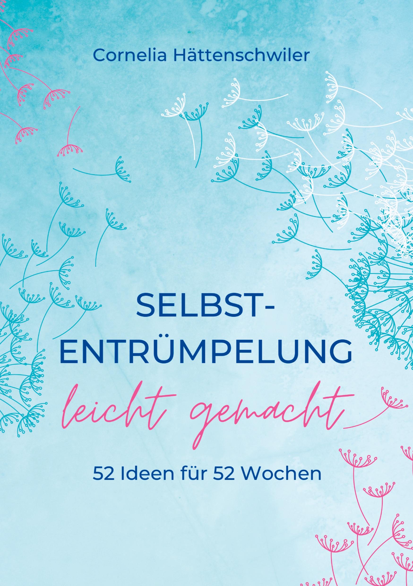 Vorderes Coverbild Selbst-Entrümpelung leicht gemacht / Selbsicherheit gewinnen / Achtsam durch das Leben / Kalenderbuch