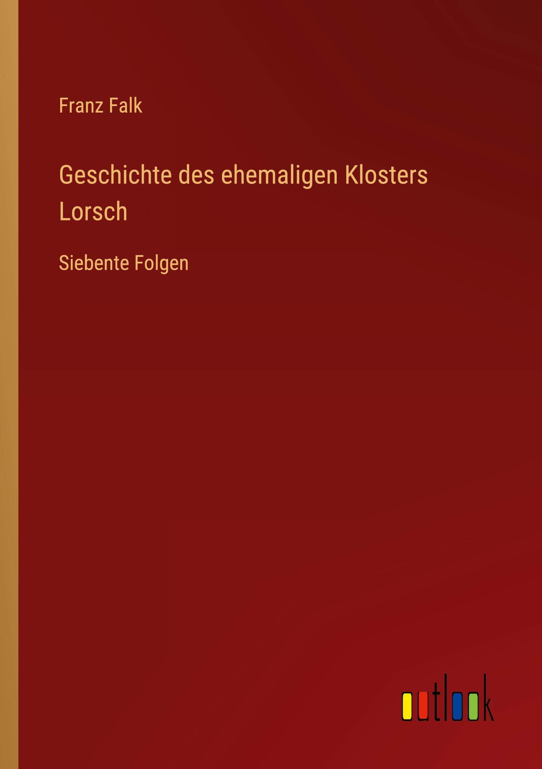 Vorderes Coverbild Geschichte des ehemaligen Klosters Lorsch