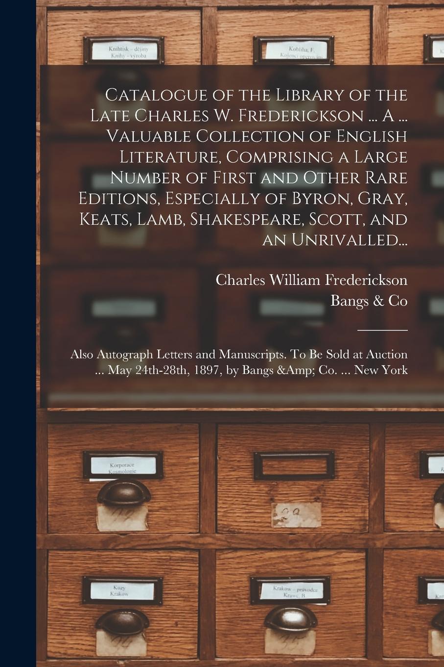 Vorderes Coverbild Catalogue of the Library of the Late Charles W. Frederickson ... A ... Valuable Collection of English Literature, Comprising a Large Number of First a