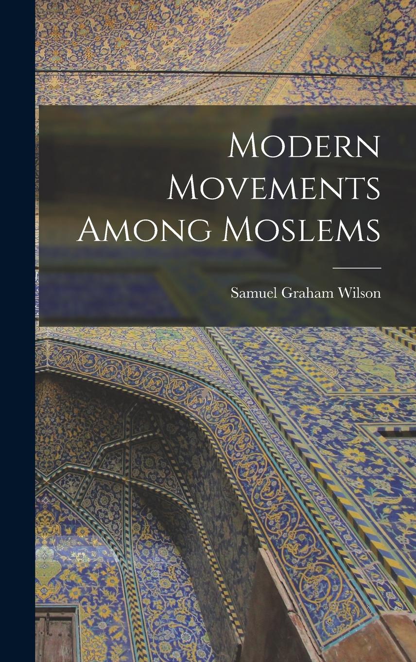 Vorderes Coverbild Modern Movements Among Moslems [microform]