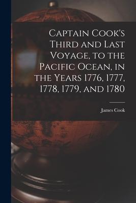 Vorderes Coverbild Captain Cook's Third and Last Voyage, to the Pacific Ocean, in the Years 1776, 1777, 1778, 1779, and 1780 [microform]