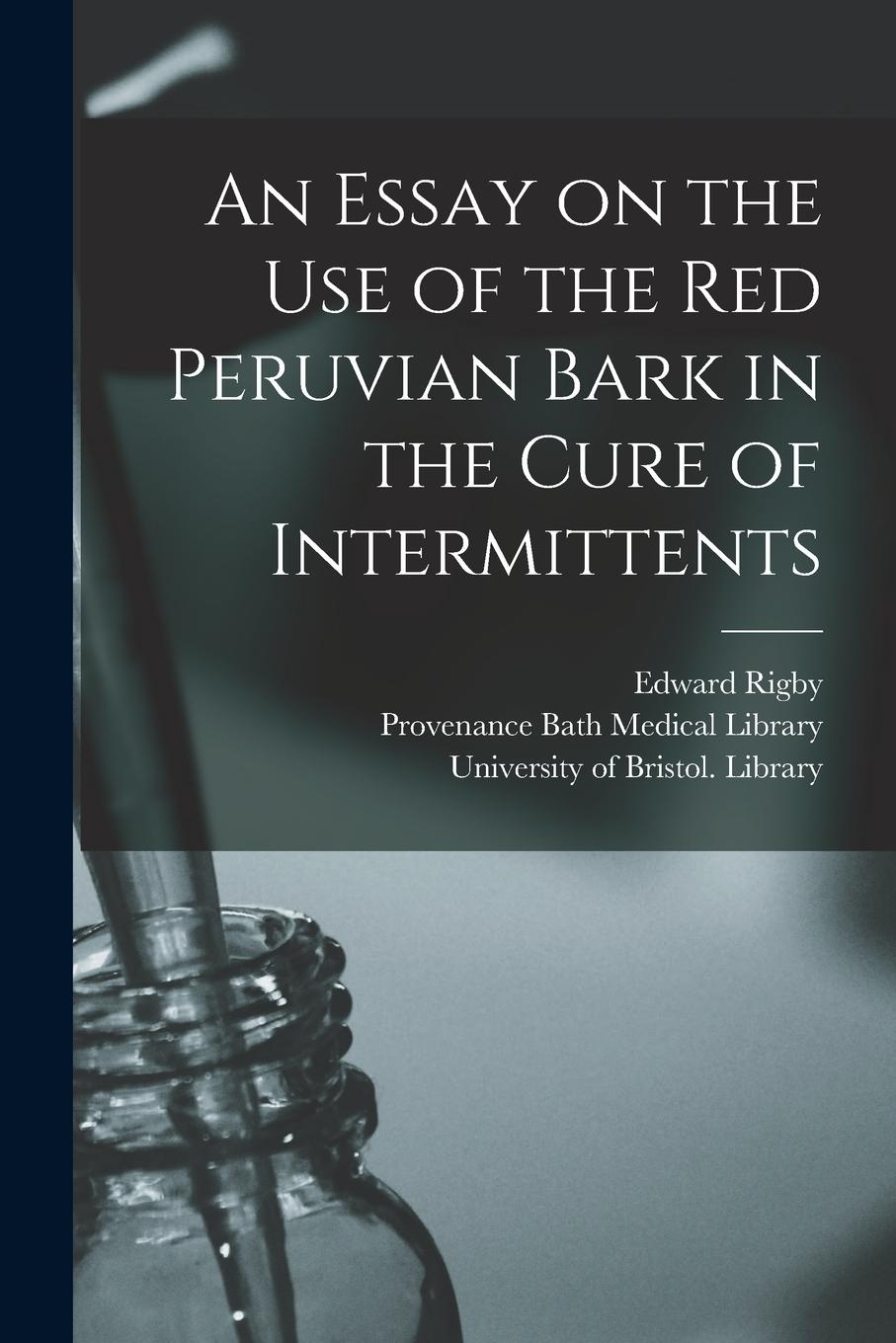 Vorderes Coverbild An Essay on the Use of the Red Peruvian Bark in the Cure of Intermittents