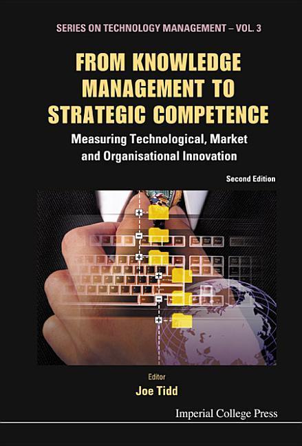 Vorderes Coverbild From Knowledge Management to Strategic Competence: Measuring Technological, Market and Organisational Innovation (Second Edition)