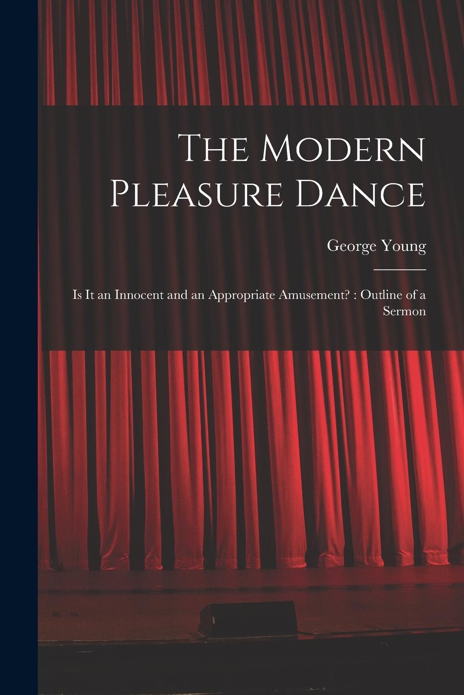 Vorderes Coverbild The Modern Pleasure Dance [microform]: is It an Innocent and an Appropriate Amusement?: Outline of a Sermon