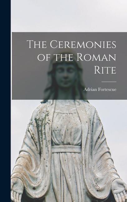 Vorderes Coverbild The Ceremonies of the Roman Rite