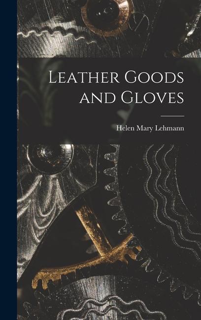 Vorderes Coverbild Leather Goods and Gloves [microform]