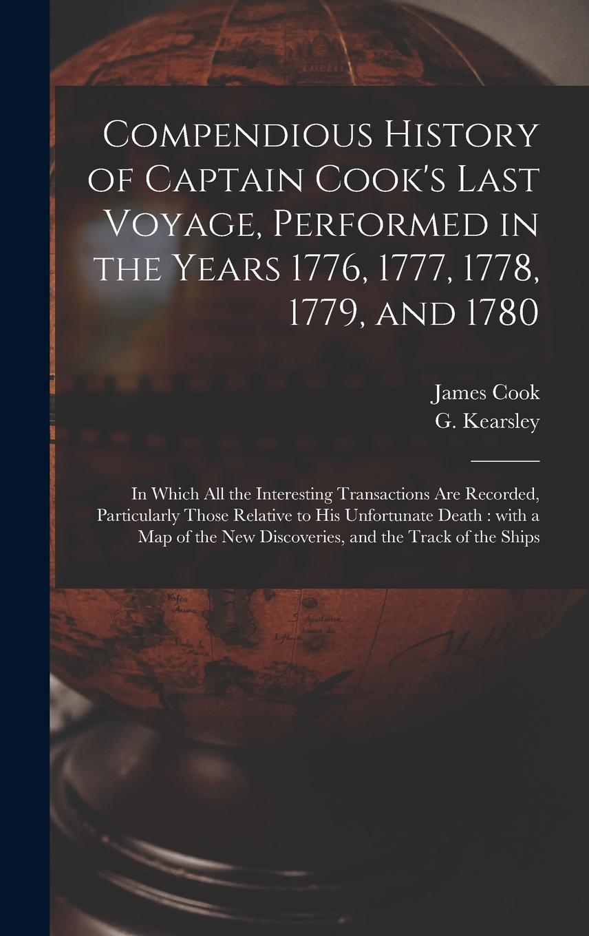 Vorderes Coverbild Compendious History of Captain Cook's Last Voyage, Performed in the Years 1776, 1777, 1778, 1779, and 1780 [microform]