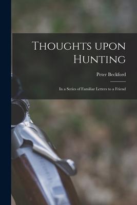Vorderes Coverbild Thoughts Upon Hunting: in a Series of Familiar Letters to a Friend