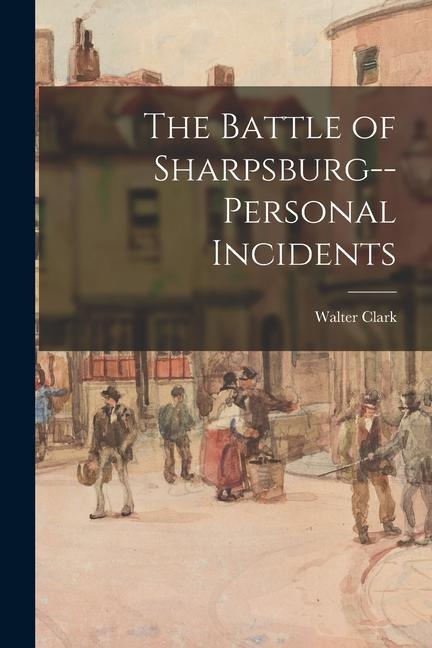 Vorderes Coverbild The Battle of Sharpsburg--personal Incidents