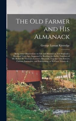 Vorderes Coverbild The Old Farmer and His Almanack; Being Some Observations on Life and Manners in New England a Hundred Years Ago, Suggested by Reading the Earlier Numb