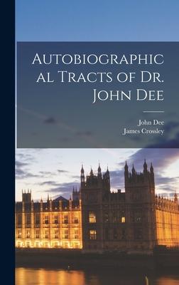 Vorderes Coverbild Autobiographical Tracts of Dr. John Dee