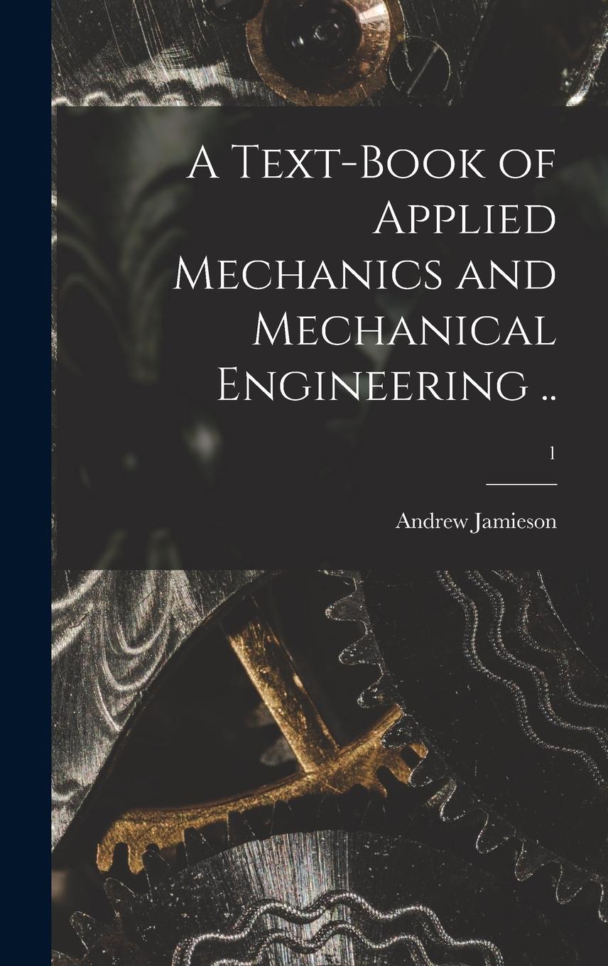 Vorderes Coverbild A Text-book of Applied Mechanics and Mechanical Engineering ..; 1