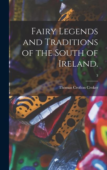 Vorderes Coverbild Fairy Legends and Traditions of the South of Ireland.; 3