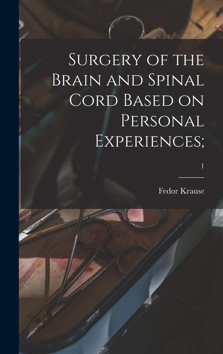 Vorderes Coverbild Surgery of the Brain and Spinal Cord Based on Personal Experiences;; 1