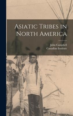 Vorderes Coverbild Asiatic Tribes in North America [microform]