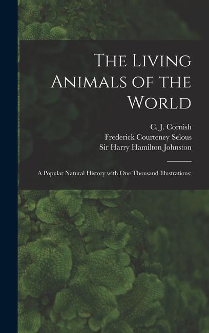 Vorderes Coverbild The Living Animals of the World; a Popular Natural History With One Thousand Illustrations;