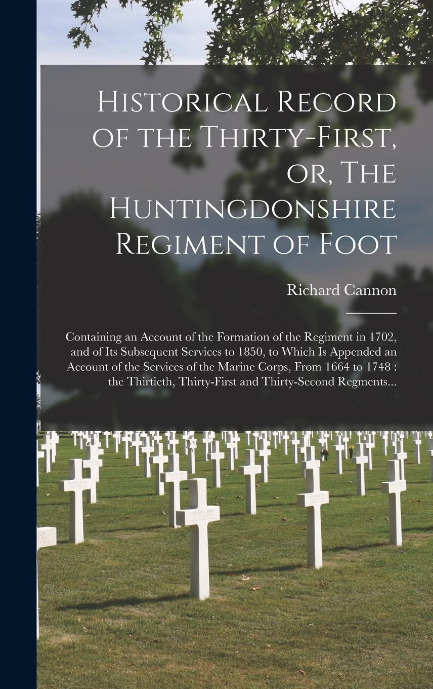 Vorderes Coverbild Historical Record of the Thirty-first, or, The Huntingdonshire Regiment of Foot [microform]: Containing an Account of the Formation of the Regiment in