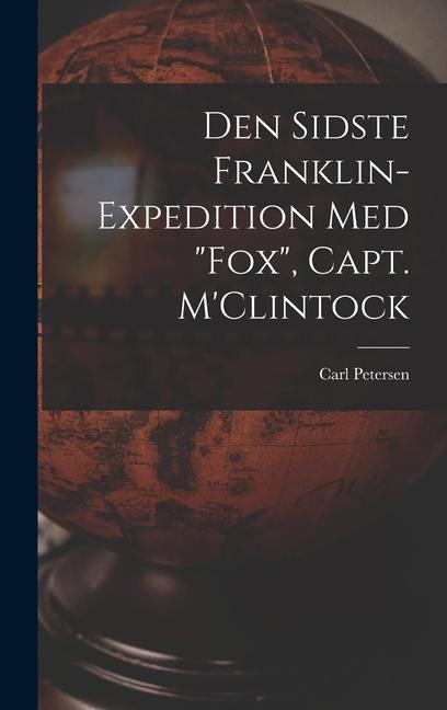 Vorderes Coverbild Den Sidste Franklin-expedition Med "Fox", Capt. M'Clintock [microform]