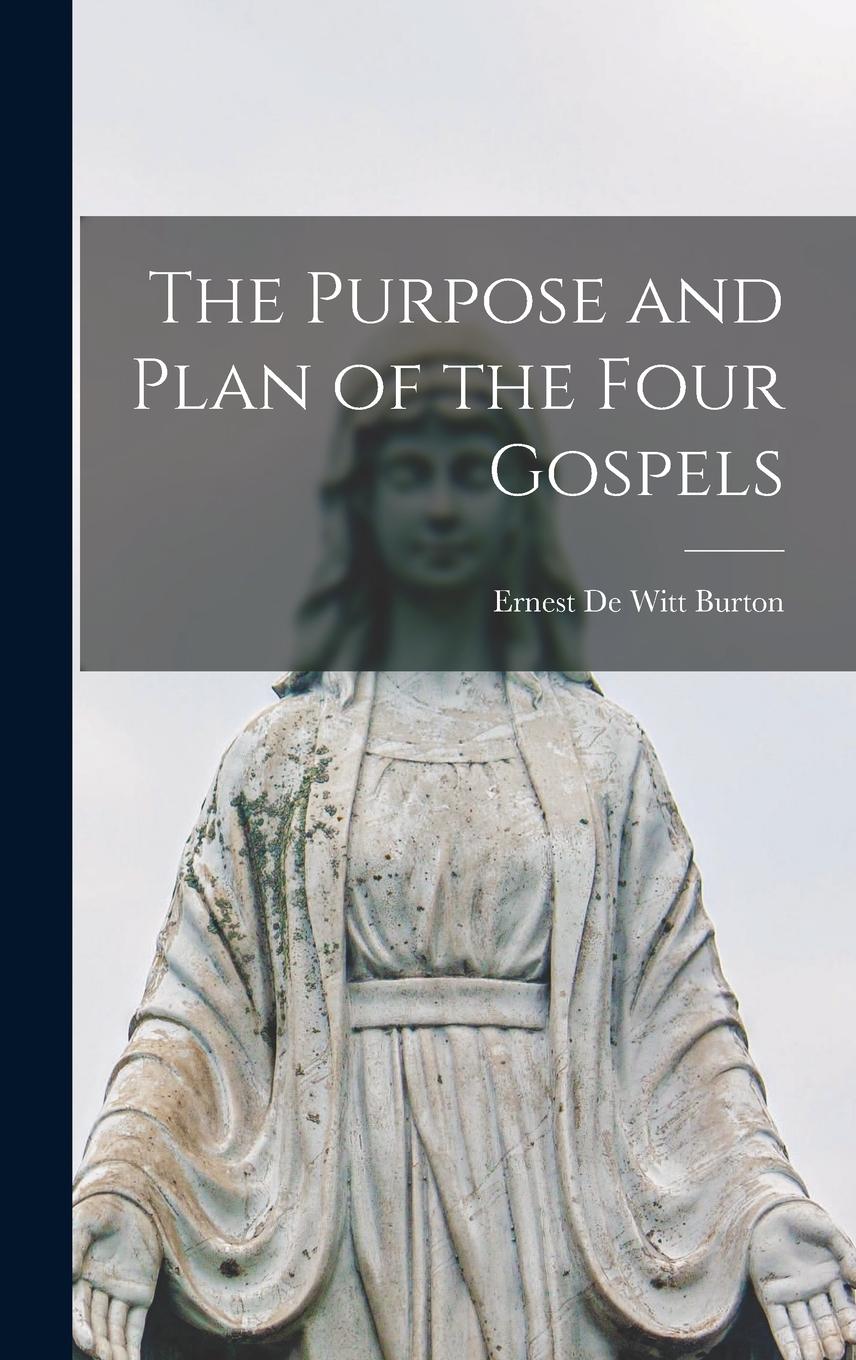 Vorderes Coverbild The Purpose and Plan of the Four Gospels [microform]