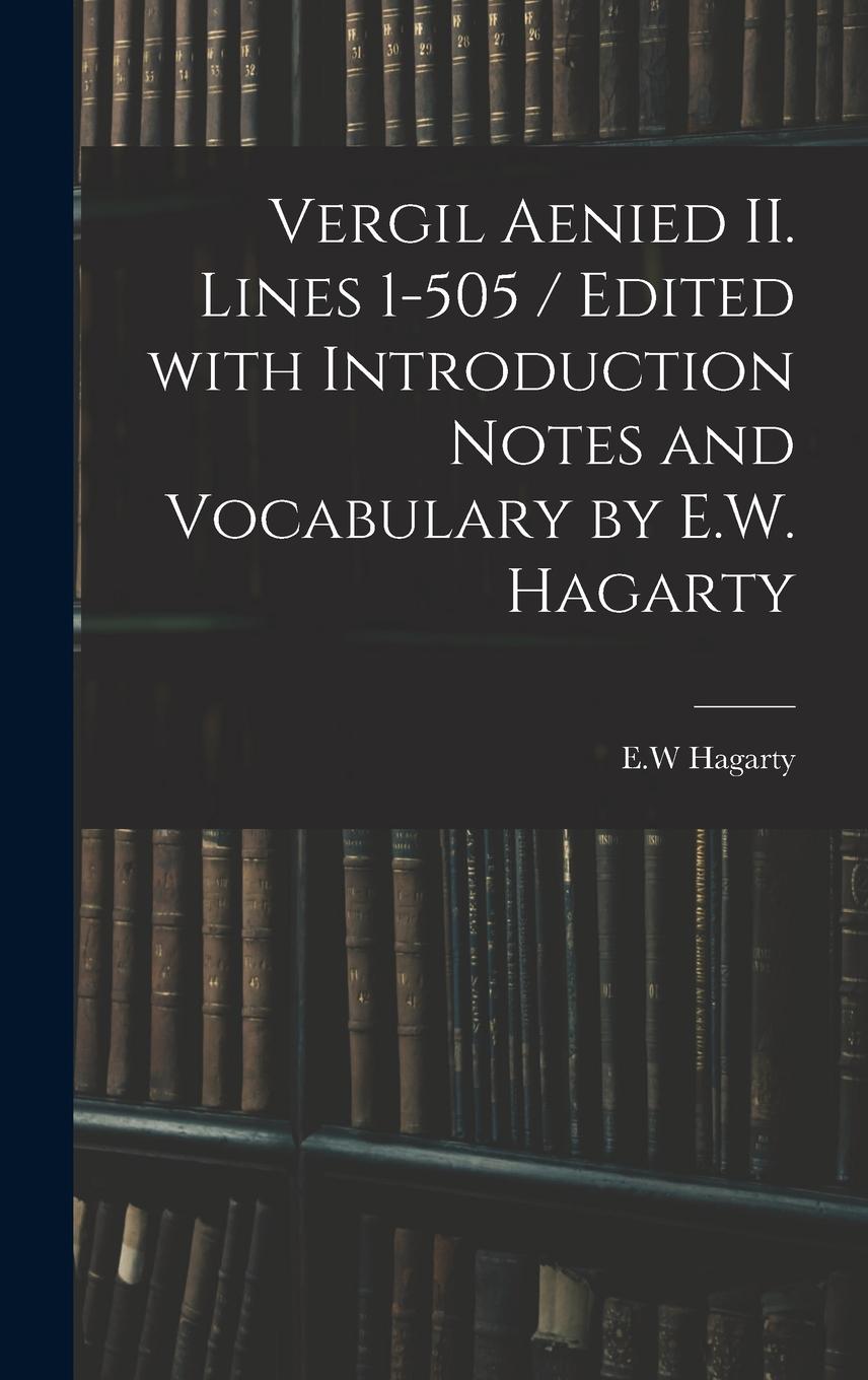 Vorderes Coverbild Vergil Aenied II. Lines 1-505 / Edited With Introduction Notes and Vocabulary by E.W. Hagarty