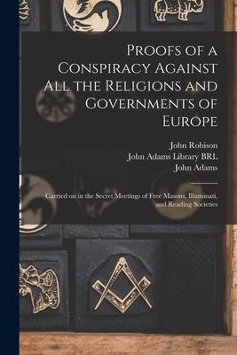 Vorderes Coverbild Proofs of a Conspiracy Against All the Religions and Governments of Europe: Carried on in the Secret Meetings of Free Masons, Illuminati, and Reading