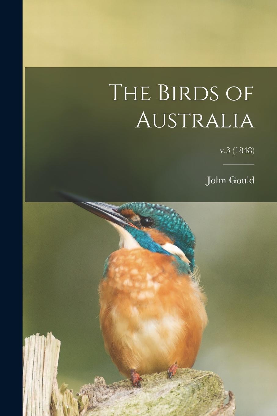 Vorderes Coverbild The Birds of Australia; v.3 (1848)