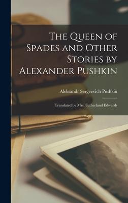 Vorderes Coverbild The Queen of Spades and Other Stories by Alexander Pushkin; Translated by Mrs. Sutherland Edwards