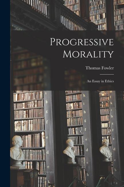 Vorderes Coverbild Progressive Morality: an Essay in Ethics