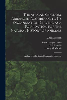 Vorderes Coverbild The Animal Kingdom, Arranged According to Its Organization, Serving as a Foundation for the Natural History of Animals: and an Introduction to Compara