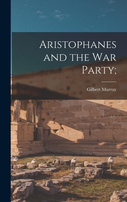 Vorderes Coverbild Aristophanes and the War Party;