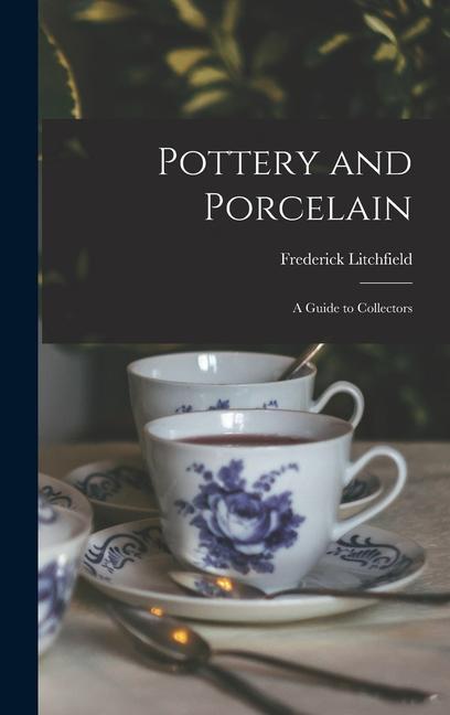 Vorderes Coverbild Pottery and Porcelain: a Guide to Collectors