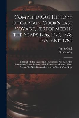 Vorderes Coverbild Compendious History of Captain Cook's Last Voyage, Performed in the Years 1776, 1777, 1778, 1779, and 1780 [microform]: in Which All the Interesting T