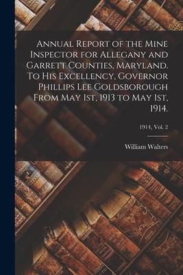 Vorderes Coverbild Annual Report of the Mine Inspector for Allegany and Garrett Counties, Maryland. To His Excellency, Governor Phillips Lee Goldsborough From May 1st, 1