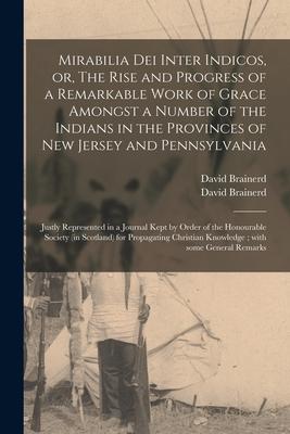 Vorderes Coverbild Mirabilia Dei Inter Indicos, or, The Rise and Progress of a Remarkable Work of Grace Amongst a Number of the Indians in the Provinces of New Jersey an