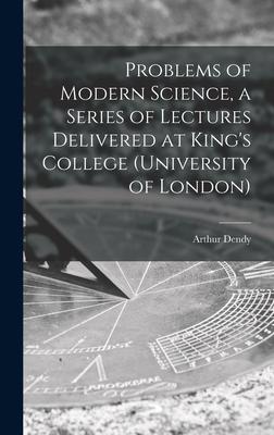 Vorderes Coverbild Problems of Modern Science, a Series of Lectures Delivered at King's College (University of London)