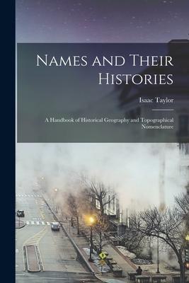 Vorderes Coverbild Names and Their Histories: a Handbook of Historical Geography and Topographical Nomenclature