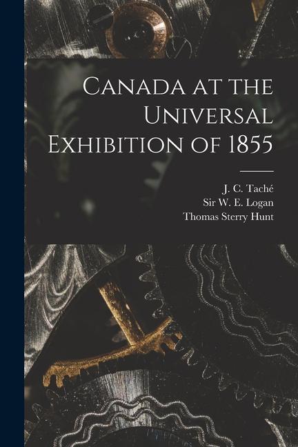 Vorderes Coverbild Canada at the Universal Exhibition of 1855 [microform]