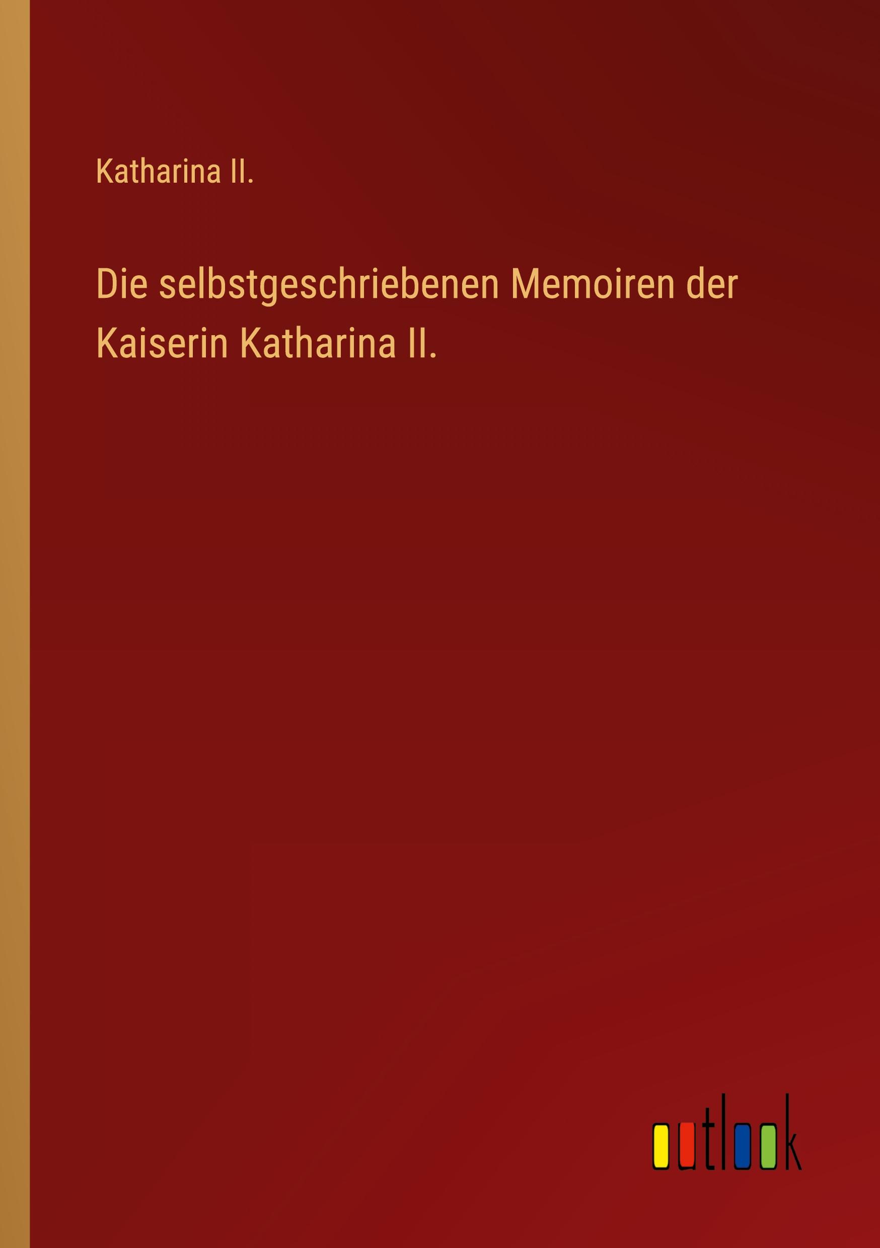 Vorderes Coverbild Die selbstgeschriebenen Memoiren der Kaiserin Katharina II.