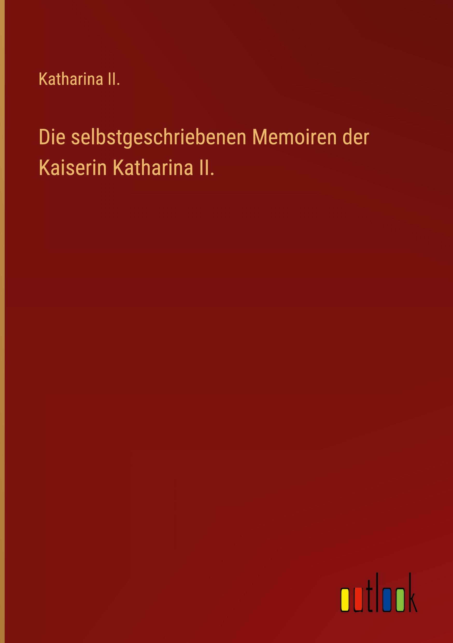 Vorderes Coverbild Die selbstgeschriebenen Memoiren der Kaiserin Katharina II.
