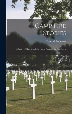 Vorderes Coverbild Camp Fire Stories: a Series of Sketches of the Union Army in the Southwest