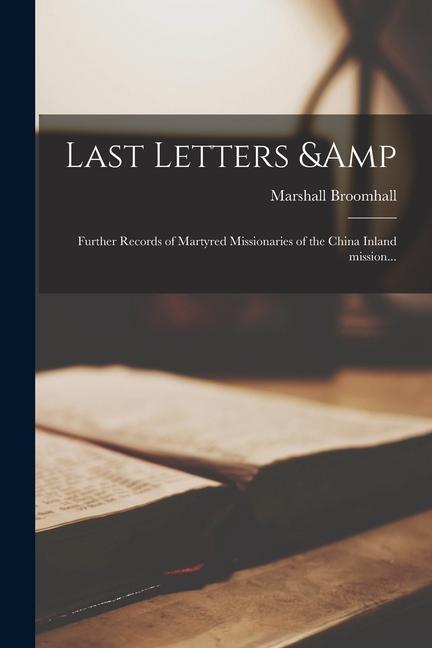 Vorderes Coverbild Last Letters & Further Records of Martyred Missionaries of the China Inland Mission...