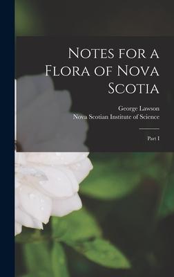 Vorderes Coverbild Notes for a Flora of Nova Scotia [microform]